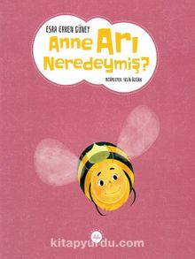 Anne Arı Neredeymiş ?