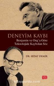 Deneyim Kaybı & Benjamin ve Ong’a Göre Teknolojide Kaybolan Söz