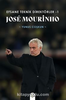 Efsane Teknik Direktörler 1 José Mourinho