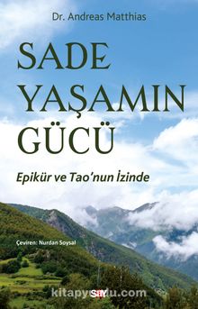 Sade Yaşamın Gücü & Epikür ve Tao’nun İzinde