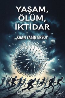 Yaşam, Ölüm, İktidar & Covid-19 Pandemisi ve Biyopolitika