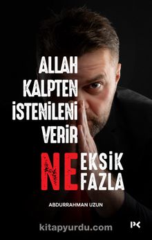 Allah Kalpten İstenileni Verir Ne Eksik Ne Fazla