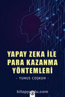 Yapay Zeka İle Para Kazanma Yöntemleri