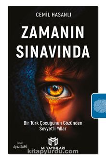 Zamanın Sınavında & Bir Türk Çocuğunun Gözünden Sovyet’li Yıllar