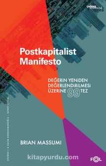 Postkapitalist Manifesto & Değerin Yeniden Değerlendirilmesi Üzerine 99 Tez