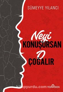 Neyi Konuşursan O Çoğalır