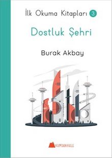 Dostluk Şehri - İlk Okuma Kitapları 3