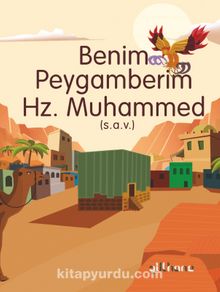 Benim Peygamberim Hz. Muhammed (S.A.V.)