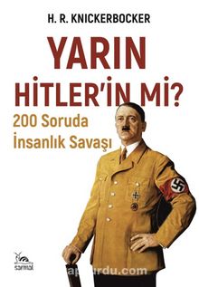 Yarın Hitler’in Mi? & 200 Soruda İnsanlık Savaşı