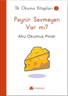 Peynir Sevmeyen Var mı ? / İlk Okuma Kitapları 1