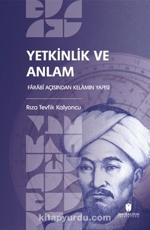 Yetkinlik ve Anlam: Farabî Açısından Kelamın Yapısı