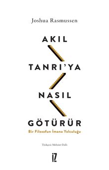 Akıl Tanrı’ya Nasıl Götürür?