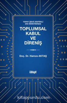 Yapay Zeka Destekli Din Öğretiminde Toplumsal Kabul ve Direniş