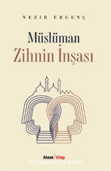 Müslüman Zihnin İnşası