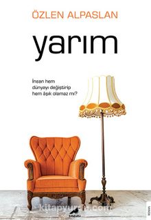 Yarım & İnsan Hem Dünyayı Değiştirip Hem Âşık Olamaz mı?