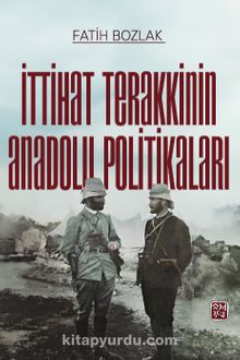 İttihat Terakkinin Anadolu Politikaları