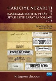 Hariciye Nezareti ve Başkumandanlık Vekaleti & Siyasi İstihbarat Raporları 1918