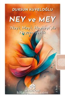 Ney ve Mey & “Ney’i, Mey’i, Heyheyi”yle Neyzen Tevfik