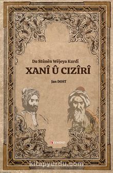 Du Stûnên Wêjeya Kurdî  Xanî Û Cizîrî