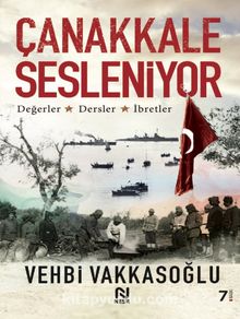 Çanakkale Sesleniyor & Değerler - Dersler - İbretler