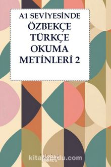 A1 Seviyesinde Özbekçe-Türkçe Okuma Metinleri 2