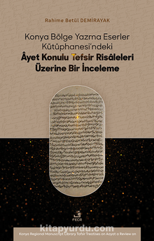 Konya Bölge Yazma Eserler Kütüphanesi’ndeki Âyet Konulu Tefsir Risaleleri Üzerine Bir İnceleme