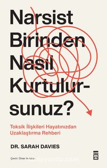 Narsist Birinden Nasıl Kurtulursunuz? & Toksik İlişkileri Hayatınızdan Uzaklaştırma Rehberi