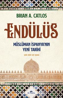 Endülüs & Müslüman İspanya’nın Yeni Tarihi