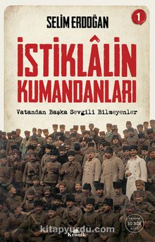 İstiklalin Kumandanları 1 & Vatandan Başka Sevgili Bilmeyenler