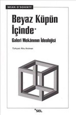 Beyaz Küpün İçinde 'Galeri Meknının İdeolojisi'