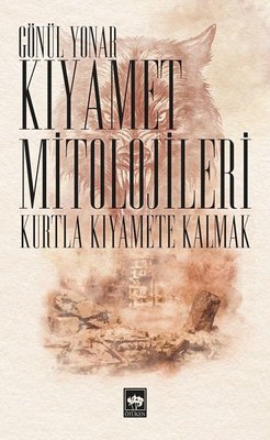 Kıyamet Mitolojileri-Kurtla Kıyamete Kalmak