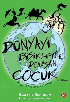 Dünya'yı Bisikletle Dolaşan Çocuk 3 - Asya'dan Eve Yolculuk