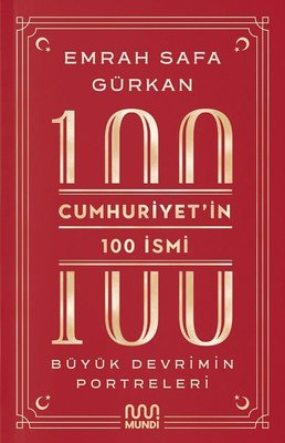 Cumhuriyet'in 100 İsmi: Büyük Devrimin Portreleri