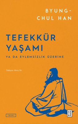 Tefekkür Yaşamı - Ya da Eylemsizlik Üzerine