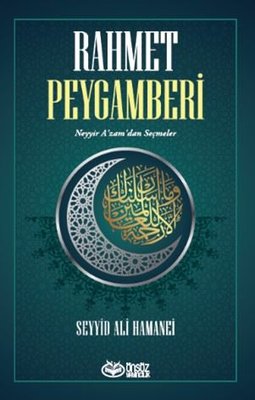 Rahmet Peygamberi - Neyyir A'zam'dan Seçmeler