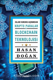 İslam Hukuku Açısından Kripto Paralar ve Blockchain Teknolojisi