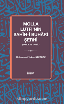 Molla Lutfi'nin Sahîh-i Buharî Şerhi (Tahkik ve Tahlil)