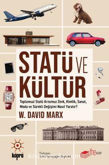 Statü ve Kültür & Toplumsal Statü Arzumuz Zevk, Kimlik, Sanat, Moda ve Sürekli Değişimi Nasıl Yaratır?