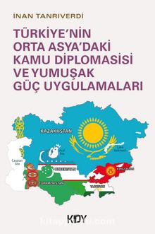 Türkiye’nin Orta Asya’daki Kamu Diplomasisi ve Yumuşak Güç Uygulamaları