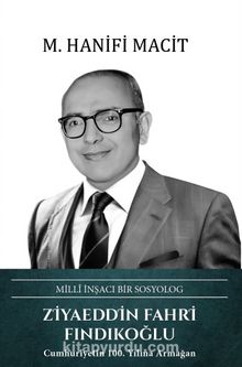 Millî İnşacı Bir Sosyolog Ziyaeddin Fahri Fındıkoğlu