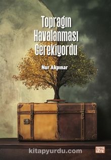 Toprağın Havalanması Gerekiyordu