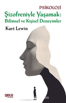 Şizofreniyle Yaşamak: Bilimsel ve Kişisel Deneyimler