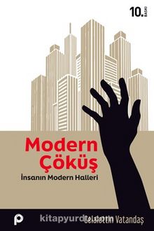 Modern Çöküş & İnsanın Modern Halleri