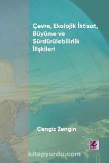 Çevre, Ekolojik İktisat, Büyüme ve Sürdürülebilirlik İlişkileri