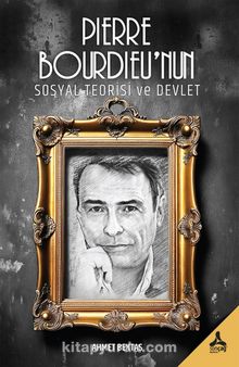 Pierre Bourdieu’nun Sosyal Teorisi ve Devlet