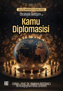 Uluslararası İlişkilerde Stratejik İletişim ve Kamu Diplomasisi