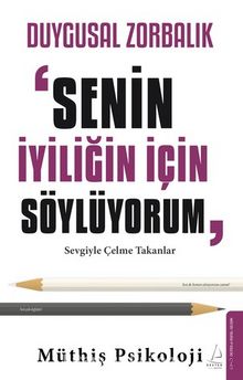 Duygusal Zorbalık: “Senin İyiliğin İçin Söylüyorum"