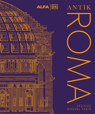 Antik Roma - Eksiksiz Görsel Tarih