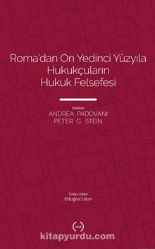 Roma’dan On Yedinci Yüzyıla Hukukçuların Hukuk Felsefesi