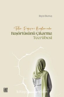 Tutum Değişimi Bağlamında Başörtüsünü Çıkarma Tecrübesi